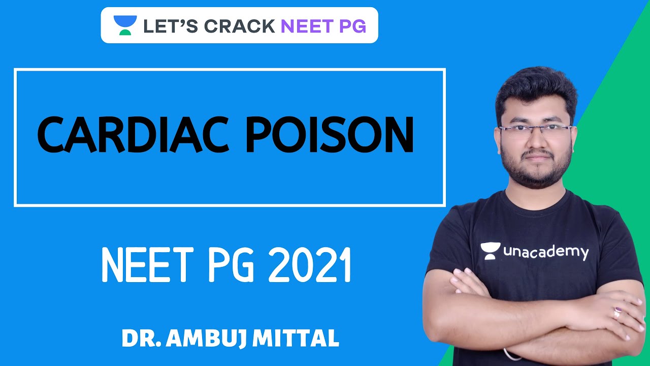 Cardiac Poison | Complete Toxicology | Target NEET PG 2021 | Dr. Ambuj Mittal