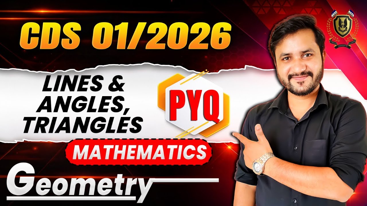 CDS 01/2026 Maths PYQ | Geometry Lines & Angles, Triangles | Previous Year Questions | By Kapil Sir
