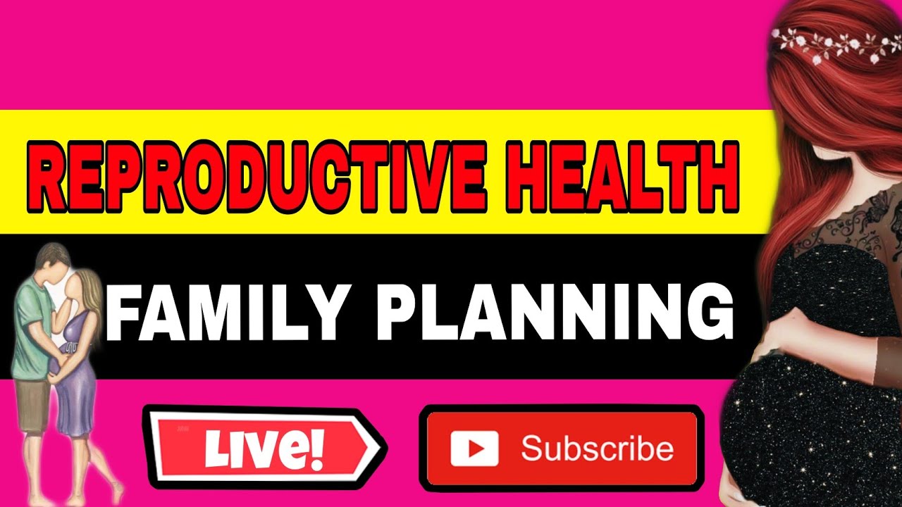 FAMILY PLANNING|REPRODUCTIVE HEALTH (MCHN CONCEPT).