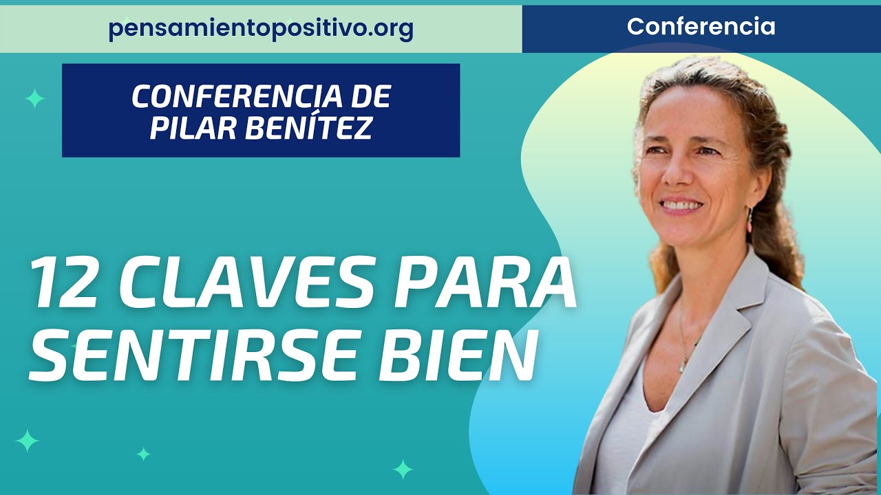 12 Claves para Sentirse Bien⎮Pilar Benítez, Máster de Desarrollo Personal