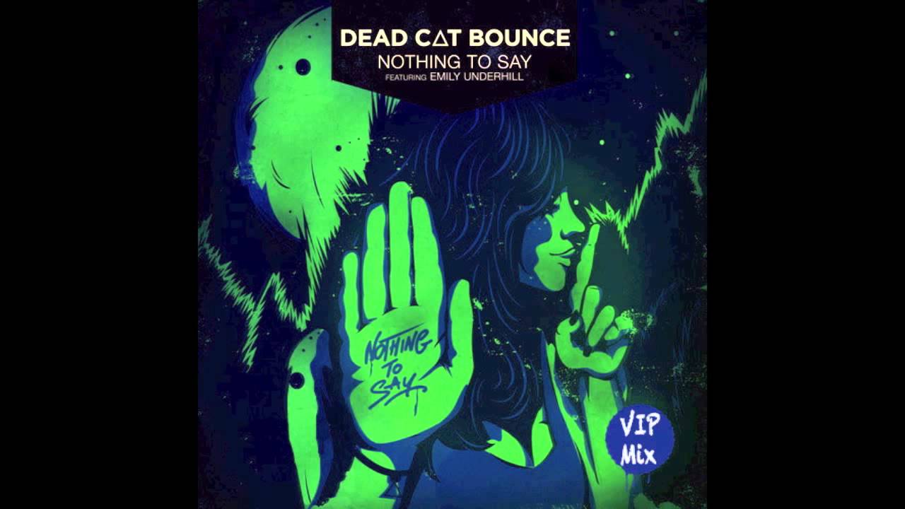 Dead C∆T Bounce ft. Emily Underhill - Nothing to Say (VIP Mix)