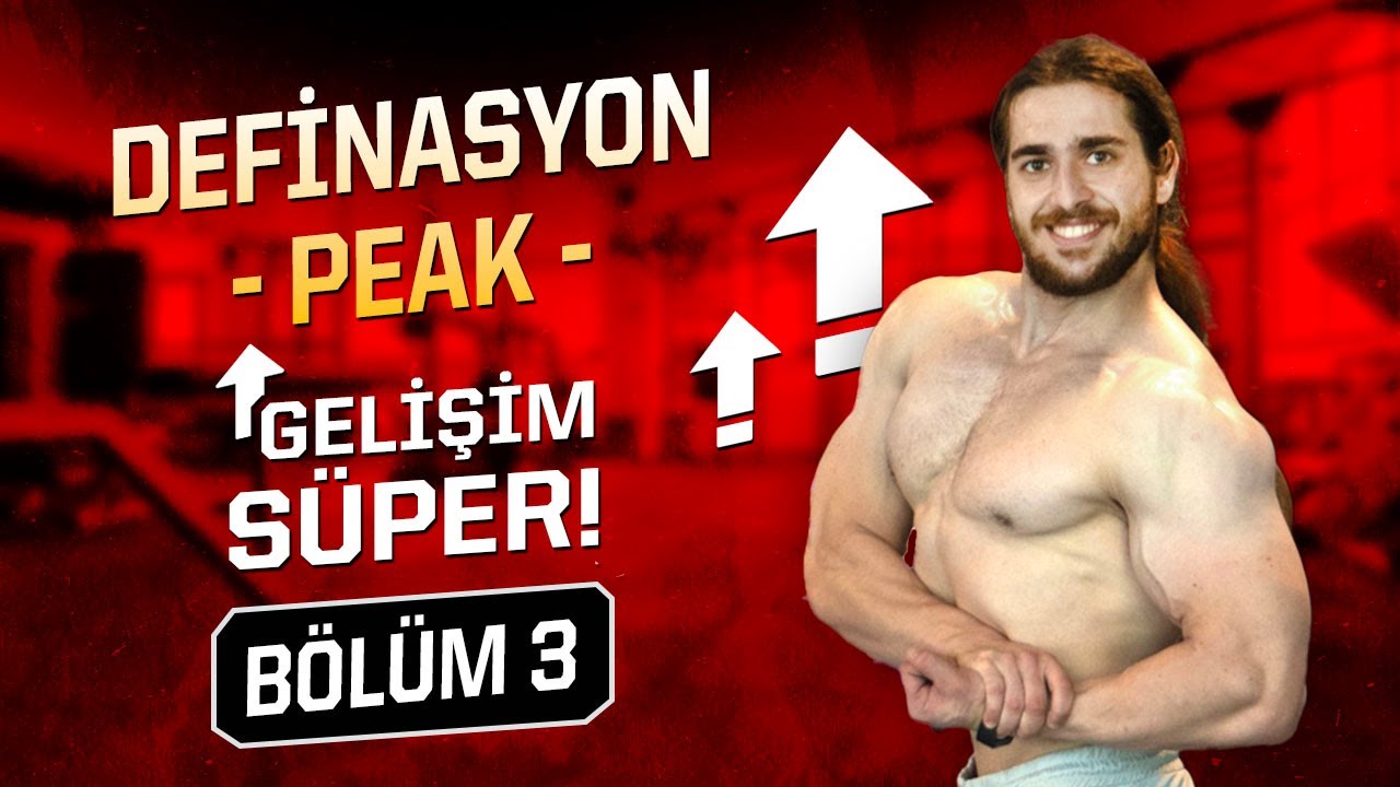 Yağ Yakarken Kas Kazandık? Peak Definasyon #3
