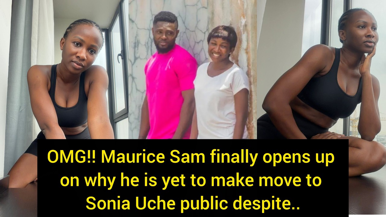 OMG!! Maurice Sam finally opens up on why he is yet to make move to Sonia Uche public despite..