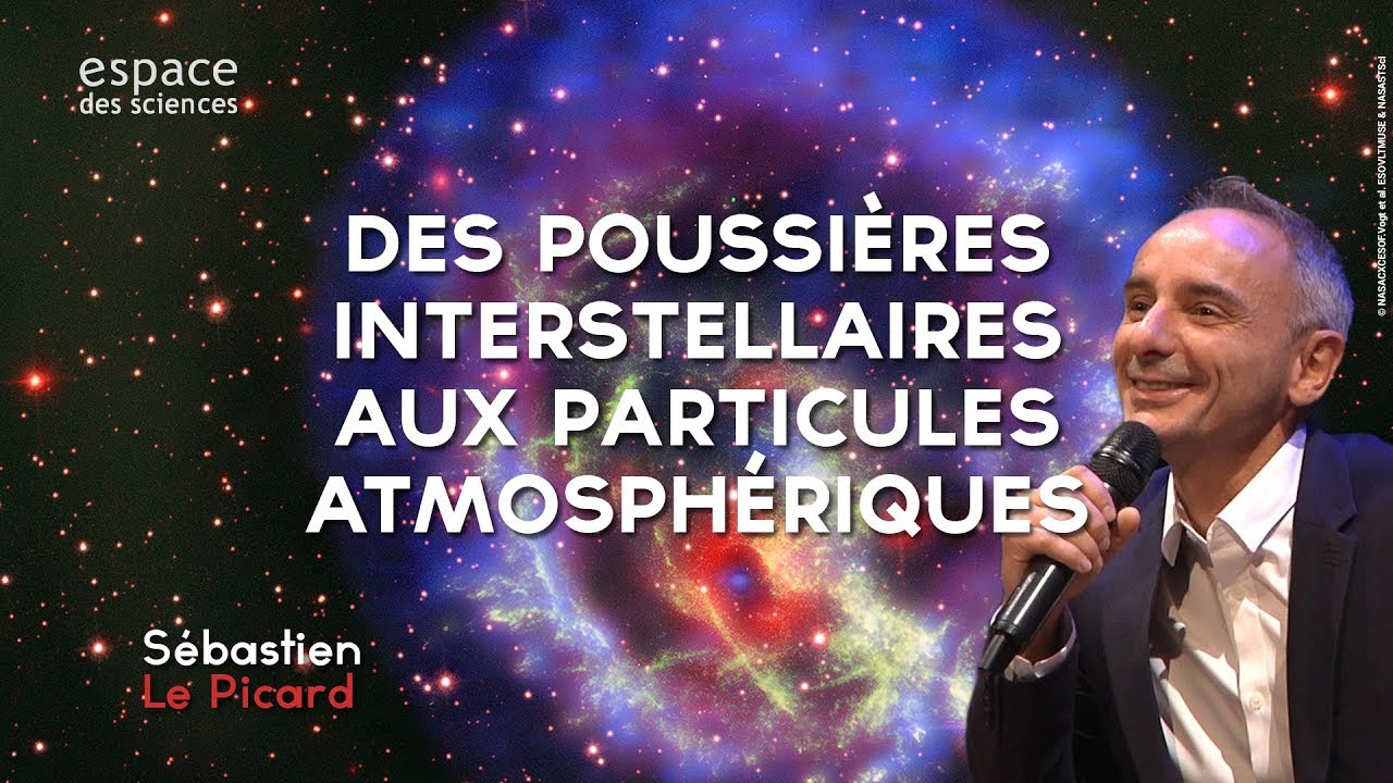 [Sébastien Le Picard] Des poussières interstellaires aux particules atmosphériques