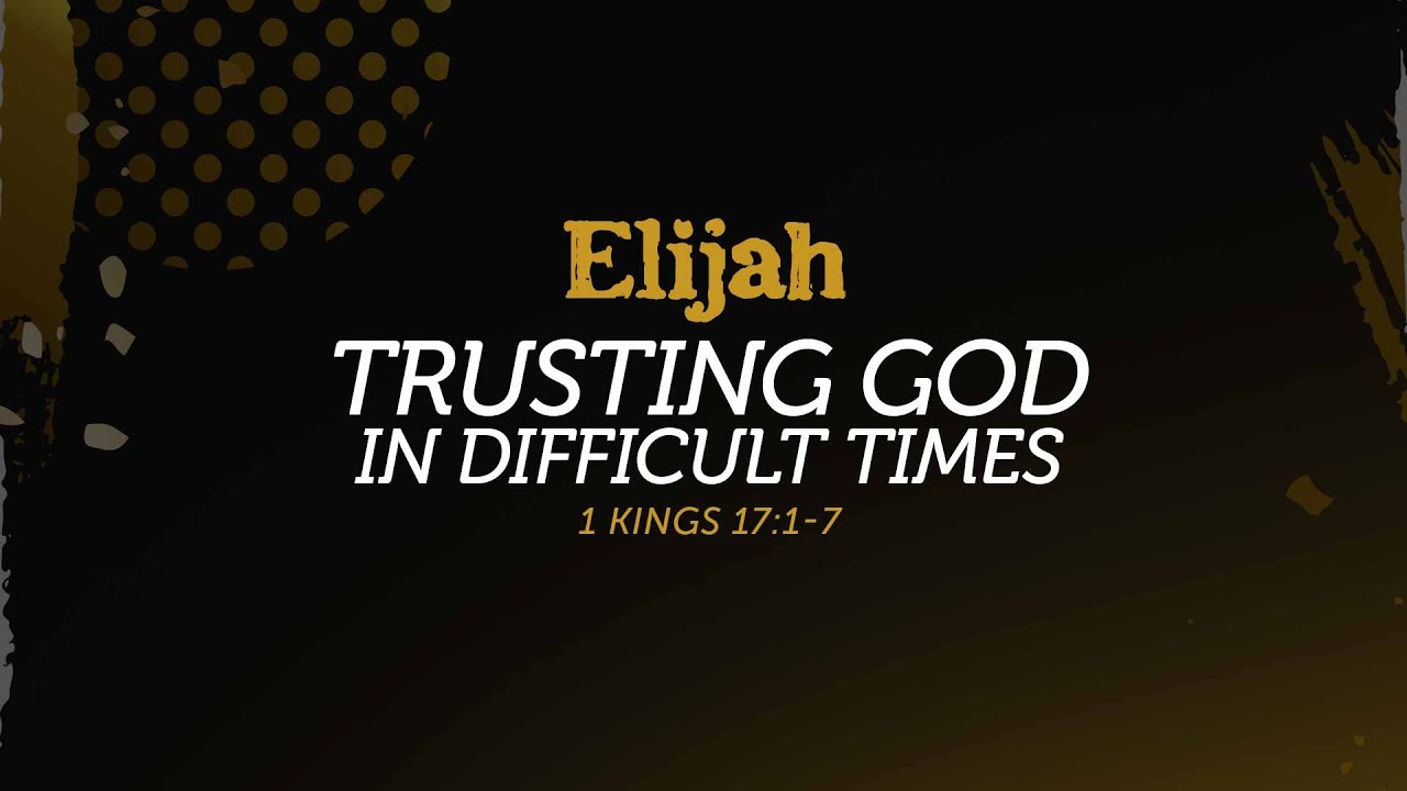 Trusting God In Difficult Times - 1 Kings 17:1-7 | Dr. Carl Broggi, Senior Pastor