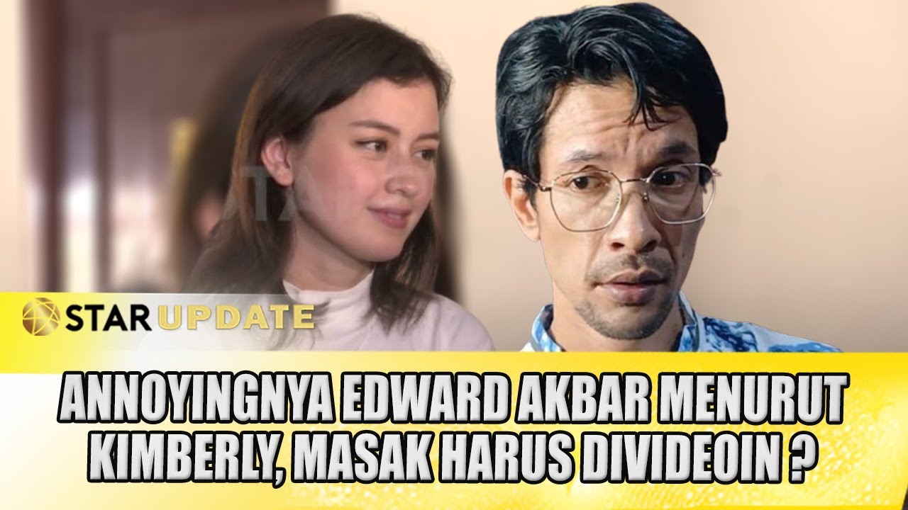 KIMBERLY RYDER SEBUT EDWARD AKBAR ANNOYING DAN MINTA VALIDASI SAAT BERUMAH TANGGA - STAR UPDATE