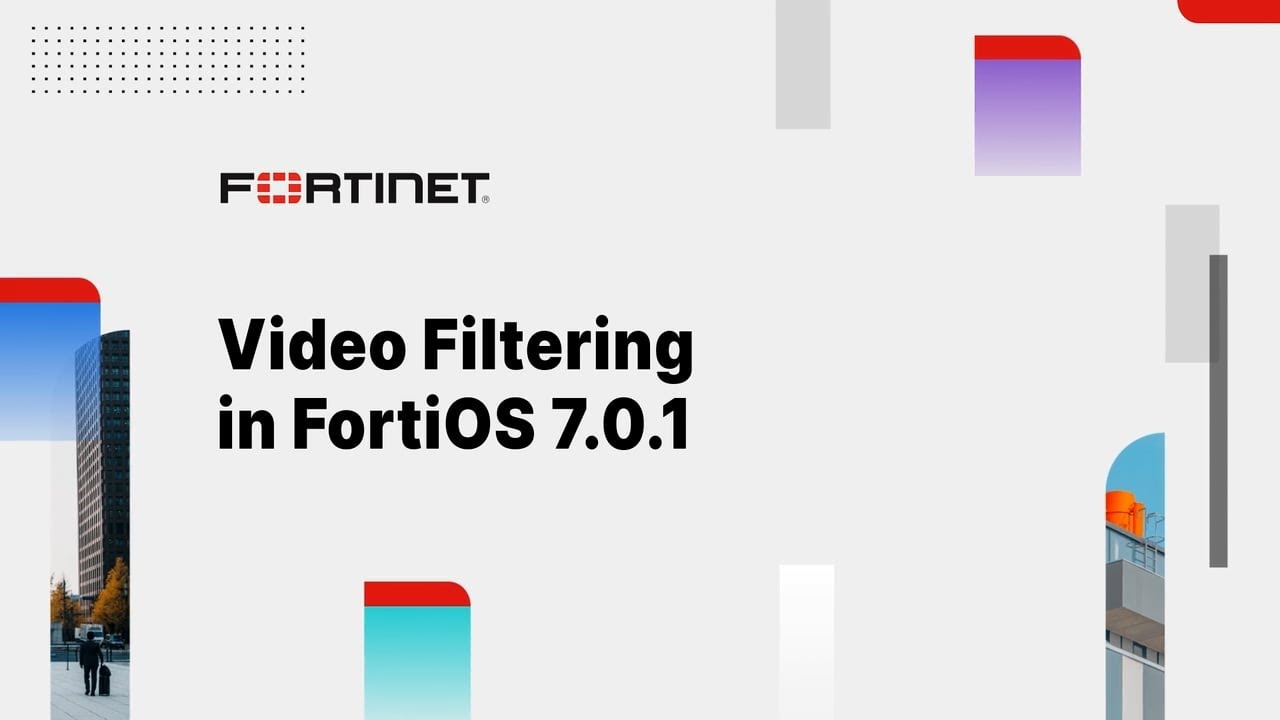Video Filtering in FortiOS 7.0.1