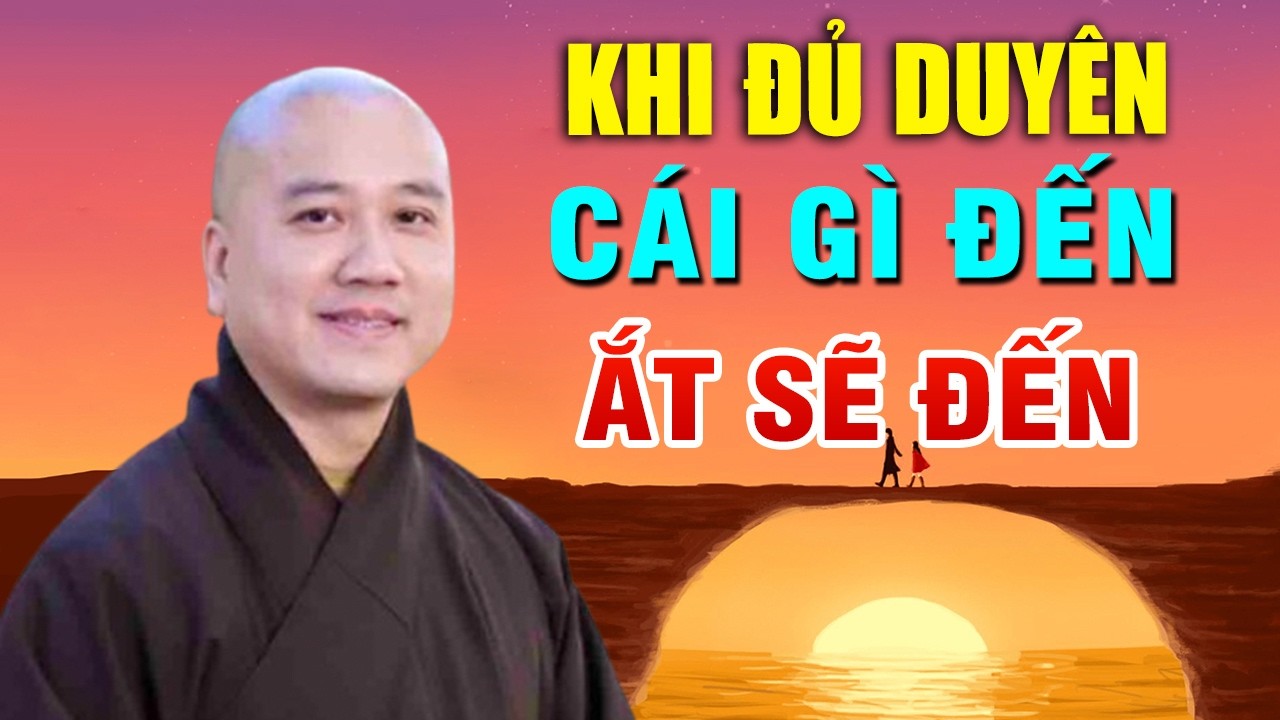 Khi Đủ Duyên, Cái Gì Đến Ắt Sẽ Đến  