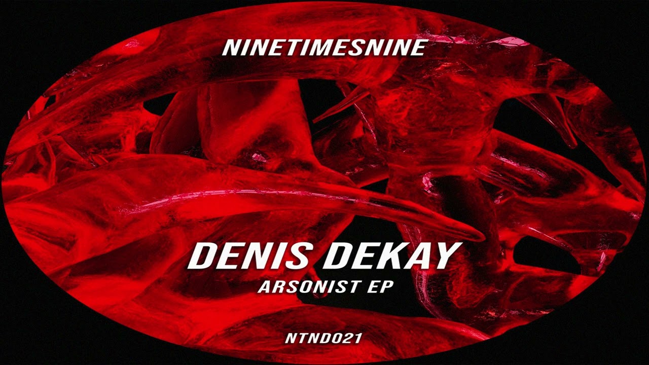 Denis Dekay - Arsonist [NTND021]