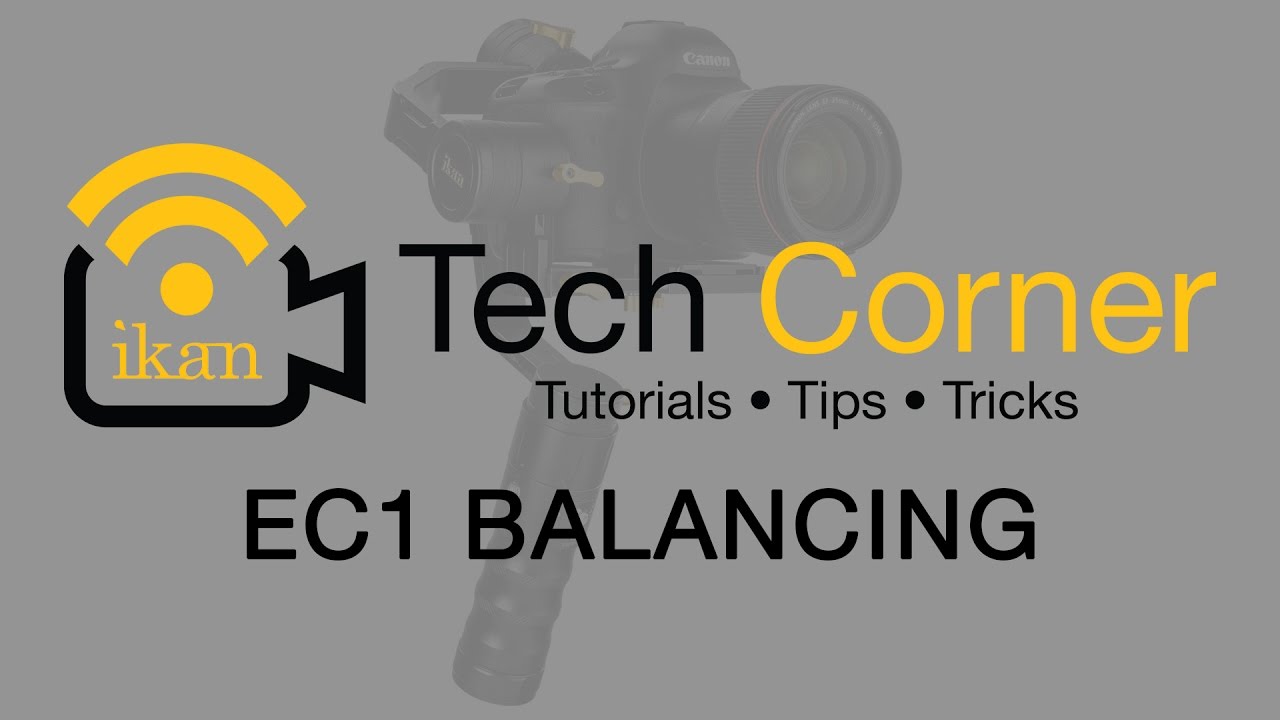 Ikan Corp: Tech Corner - Beholder EC1 3 Axis Gimbal Stabilizer Balancing Tutorial