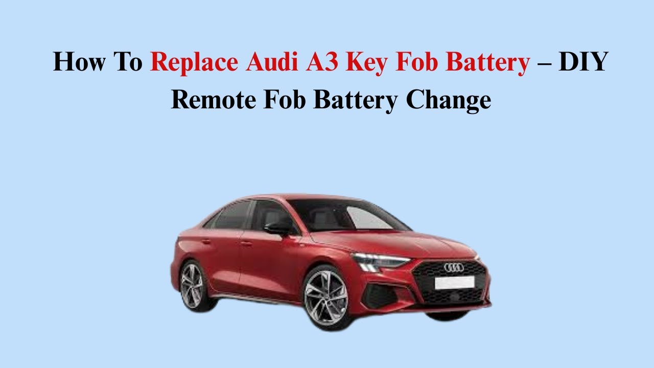 How To Replace 2012–2019 Audi A3 Key Fob Battery – DIY Remote Fob Battery Change
