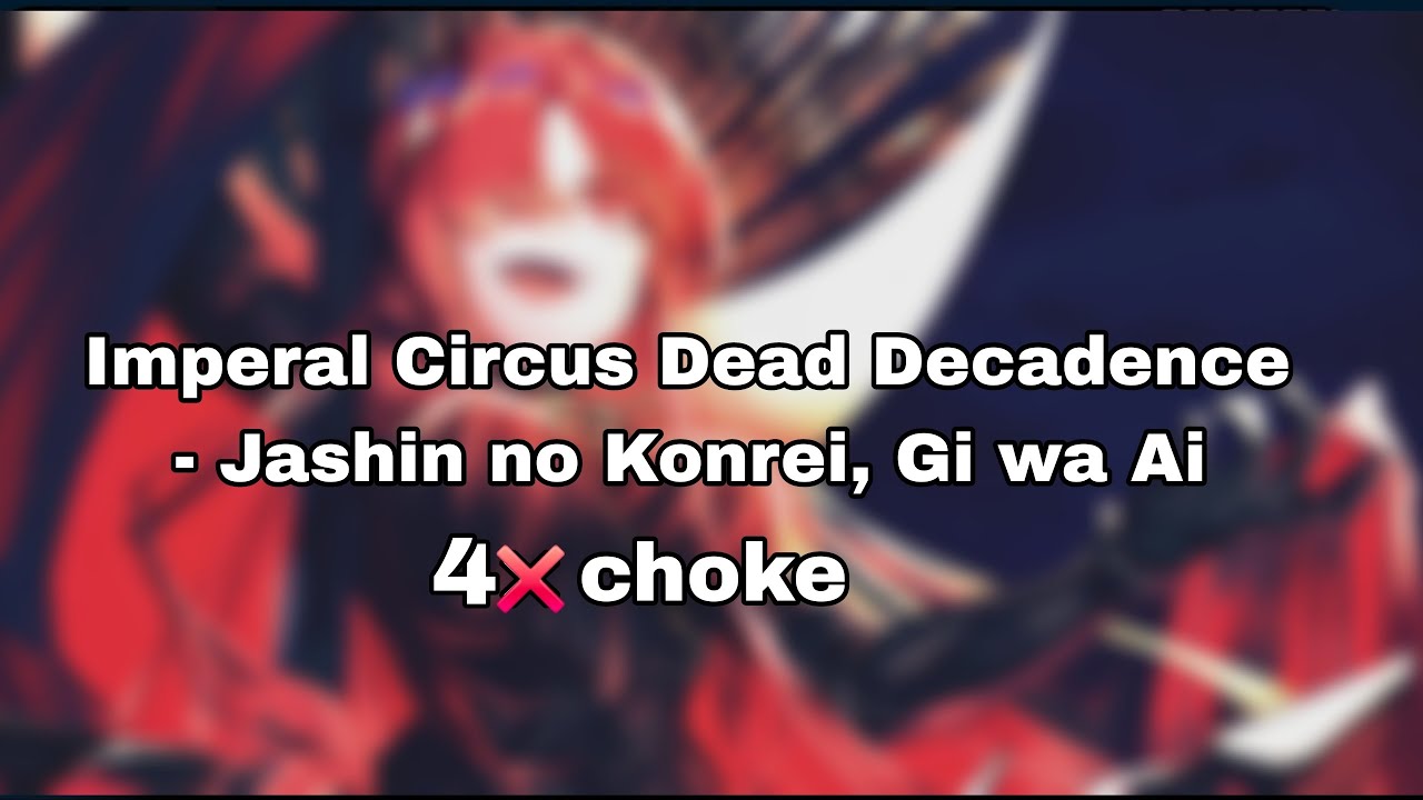 Imperal Circus Dead Decadence - Jashin no Konrei, Gi wa Ai 4❌️ choke | Osu!Catch