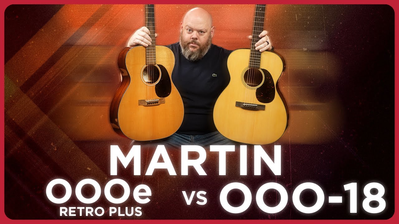 Стоит ли 000-18 на 1000 долларов дороже? Martin 000E Retro Plus 2025 года против 000-18 Standard