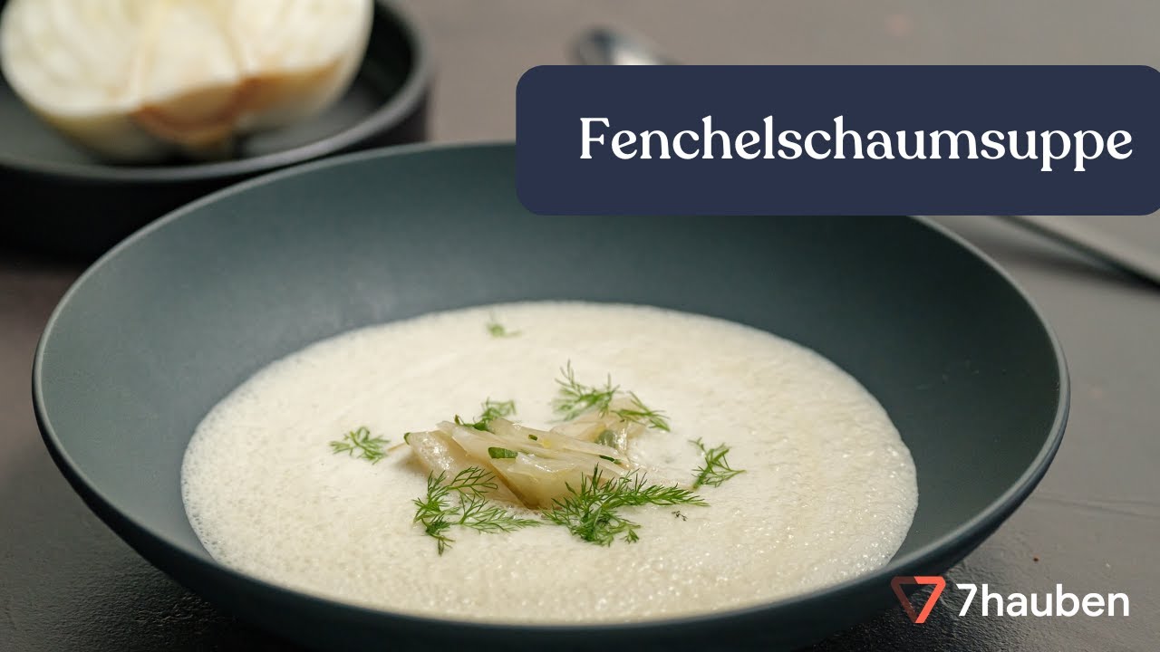 Fenchelschaumsuppe mit fermentiertem Fenchelkraut | Saisonale Suppen mit Hannes M&uuml;ller | 7hauben