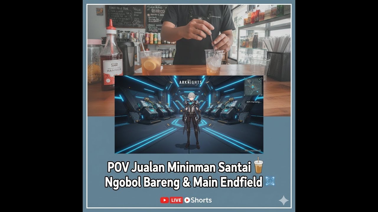 POV Jualan Minuman Santai 🥤 | Ngobrol Bareng & Main Endfield 🌌