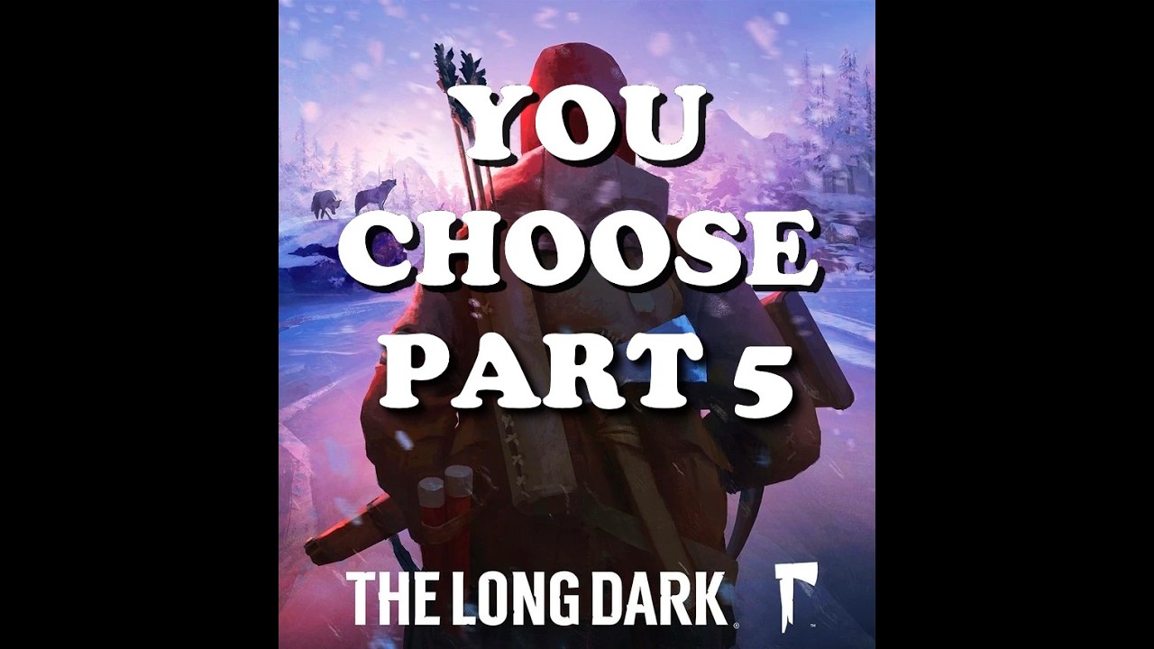 Viewers Decide My Fate in The Long Dark- Ep 5