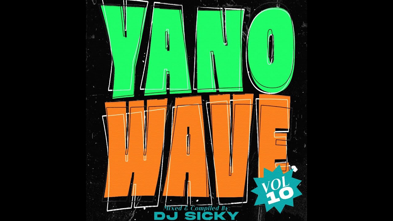 Dj Sicky - Yano Wave , Volume 10 . $trictly 100% Production Mix . Mixed & Composed By Dj Sicky .