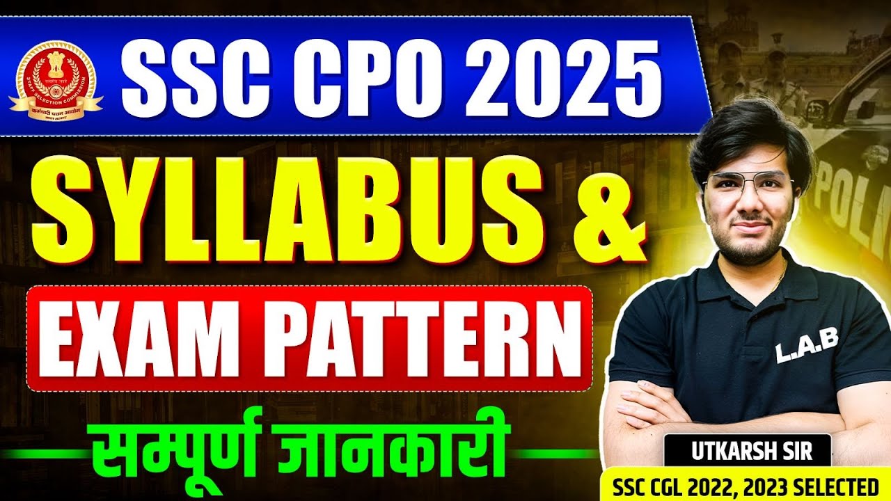 SSC CPO 2025 | SSC CPO Syllabus and Exam Pattern 2025 | SSC CPO 2025 Vacancy Full Details | SSC LAB