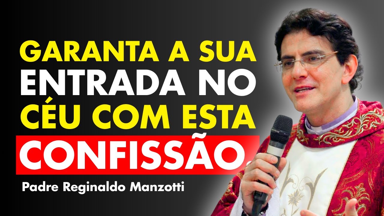Entenda isso antes que seja tarde! A confissão que abre o céu | Padre Reginaldo Manzotti