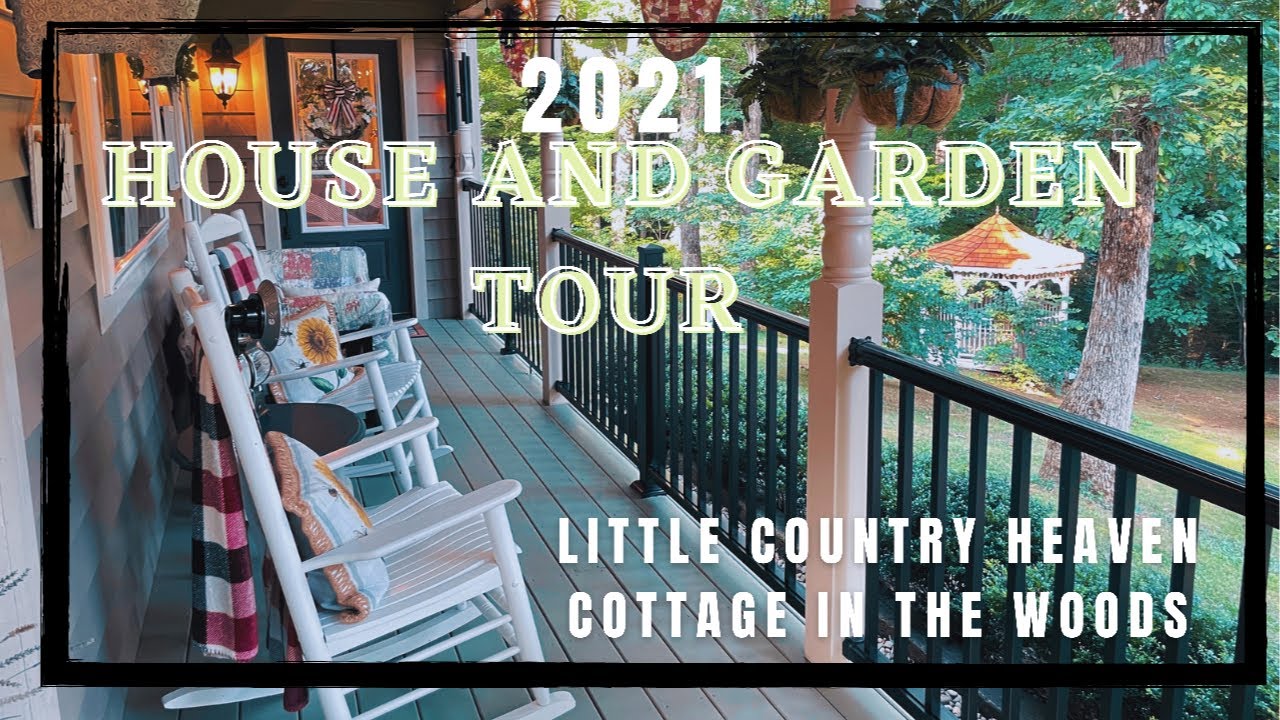 2021 HOUSE AND GARDEN TOUR Cottage in the Woods LITTLE COUNTRY HEAVEN Tennessee