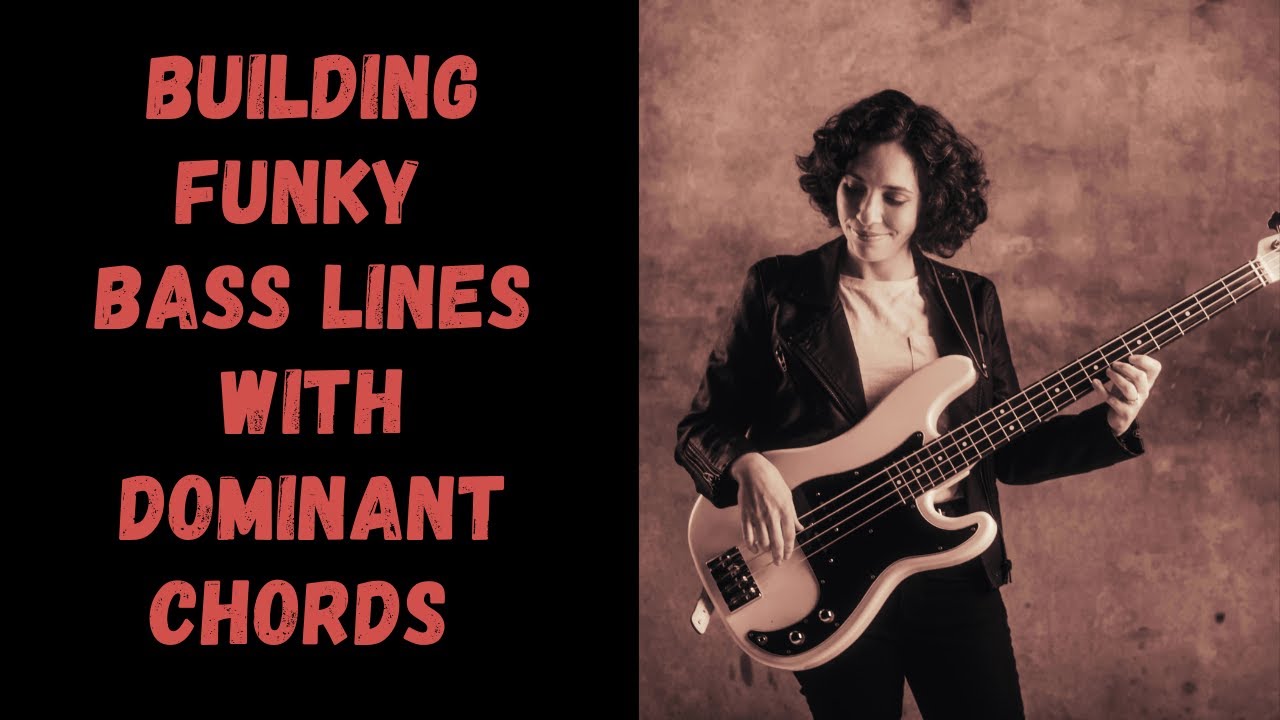 Building Funky Bass Lines With Dominant Chords: How To Play Chords On Bass And Improvise