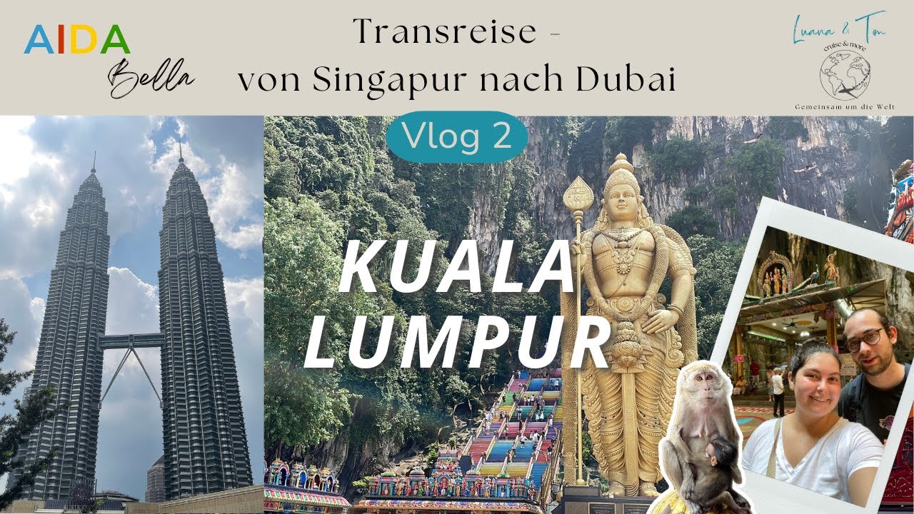 Transreise von Singapur nach Dubai mit AIDA Bella - VLOG 2: Kuala Lumpur