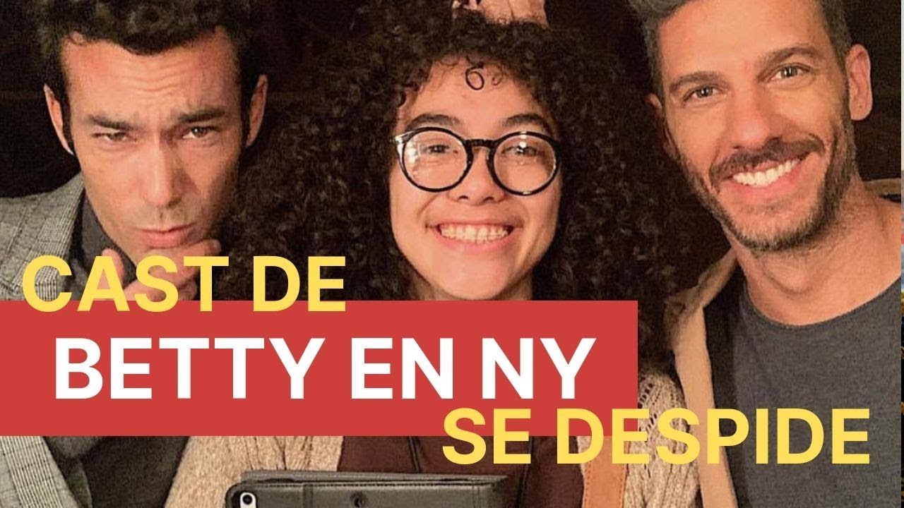Los actores de Betty en NY se despiden