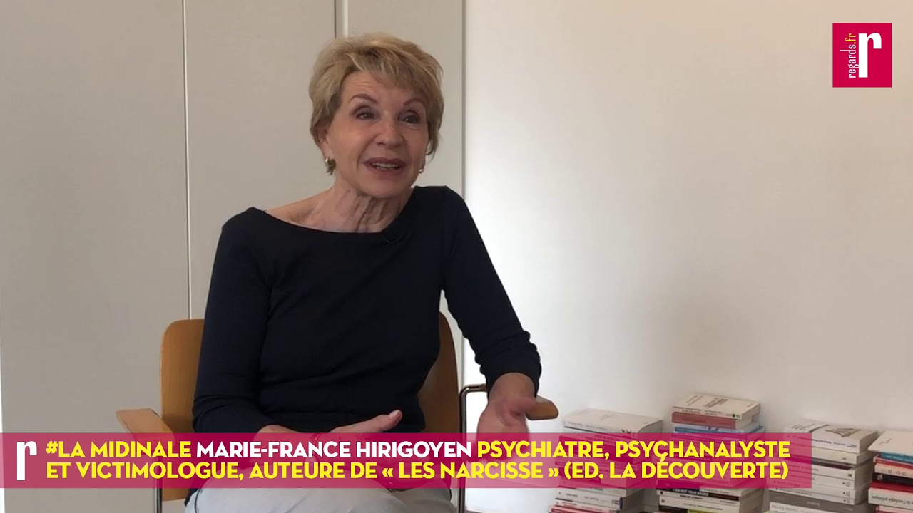 Marie-France Hirigoyen : « Il y a une fascination du peuple pour les Narcisse. »