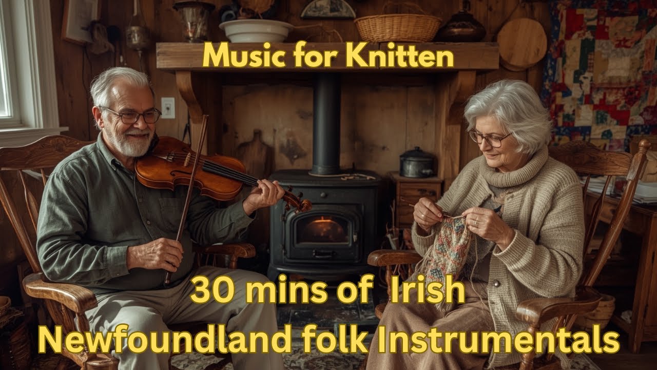 Music for Knitten: 30 minutes of Irish Newfoundland Folk Instrumentals