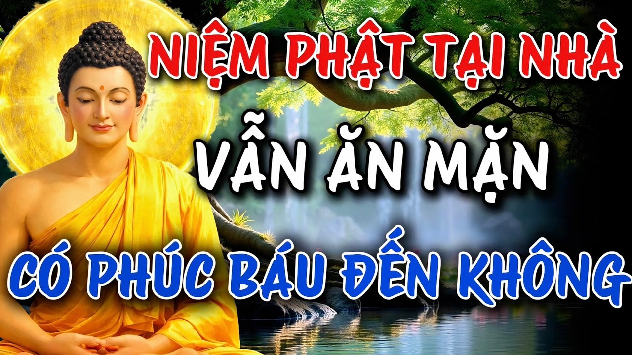 Niệm Phật Tại Nhà - Vẫn Ăn Mặn - Có Nhận Được Phucs Báu Không ? Cùng Giải Đáp | Một Niệm Tâm Khai