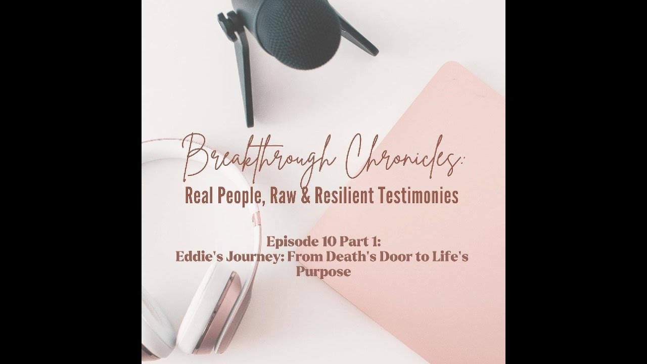 10. Eddie's Journey Part 1: From Death's Door to Life's Purpose