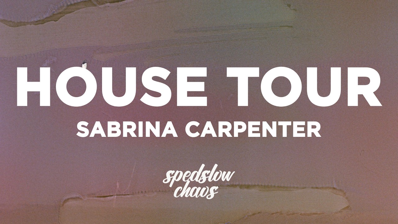 Sabrina Carpenter - House Tour (Lyrics)