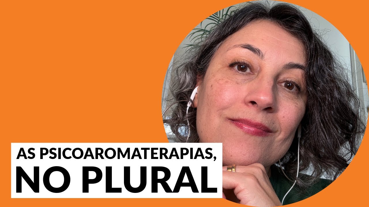 As psicoaromaterapias, no plural