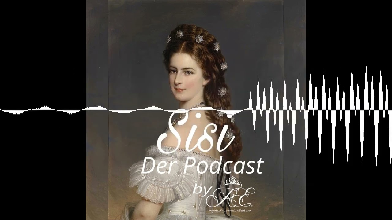 #14 Kaiserin Elisabeth - Mutter von 4 Kindern (Teil 1) - Sisi - Der Podcast