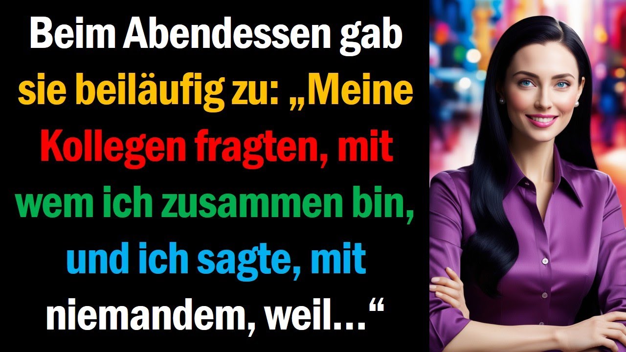 Beim Abendessen gab sie beiläufig zu: „Meine Kollegen fragten, mit wem ich zusammen bin, und ich