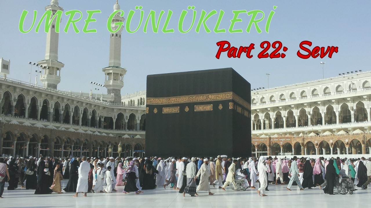 Umre Günlükleri Part 22 Sevr