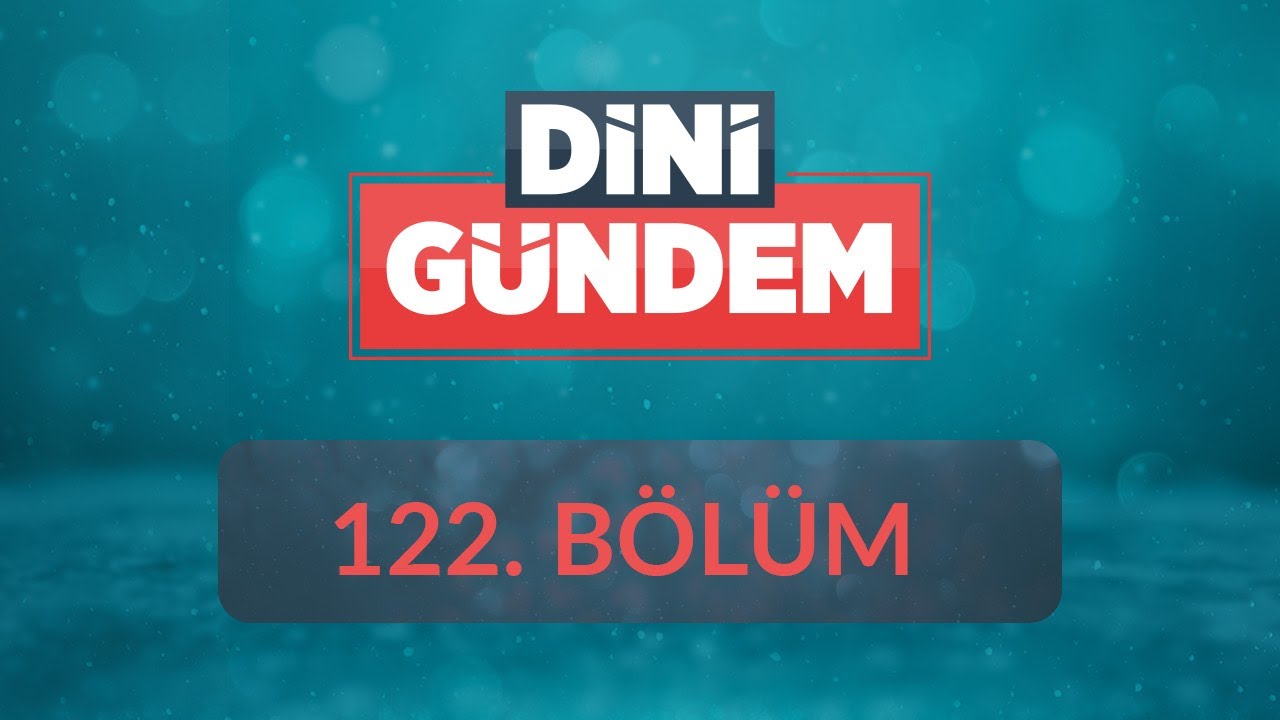 Toplumda Yaygın Olan Bid‘at ve Hurafeler - Dini Gündem 122.Bölüm