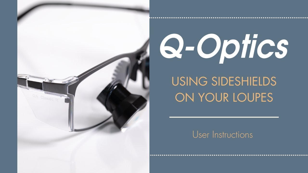 Using Sideshields on Your Q-Optics Loupes