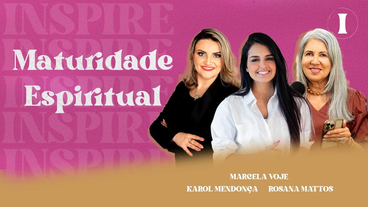 MATURIDADE ESPIRITUAL - INSPIRE