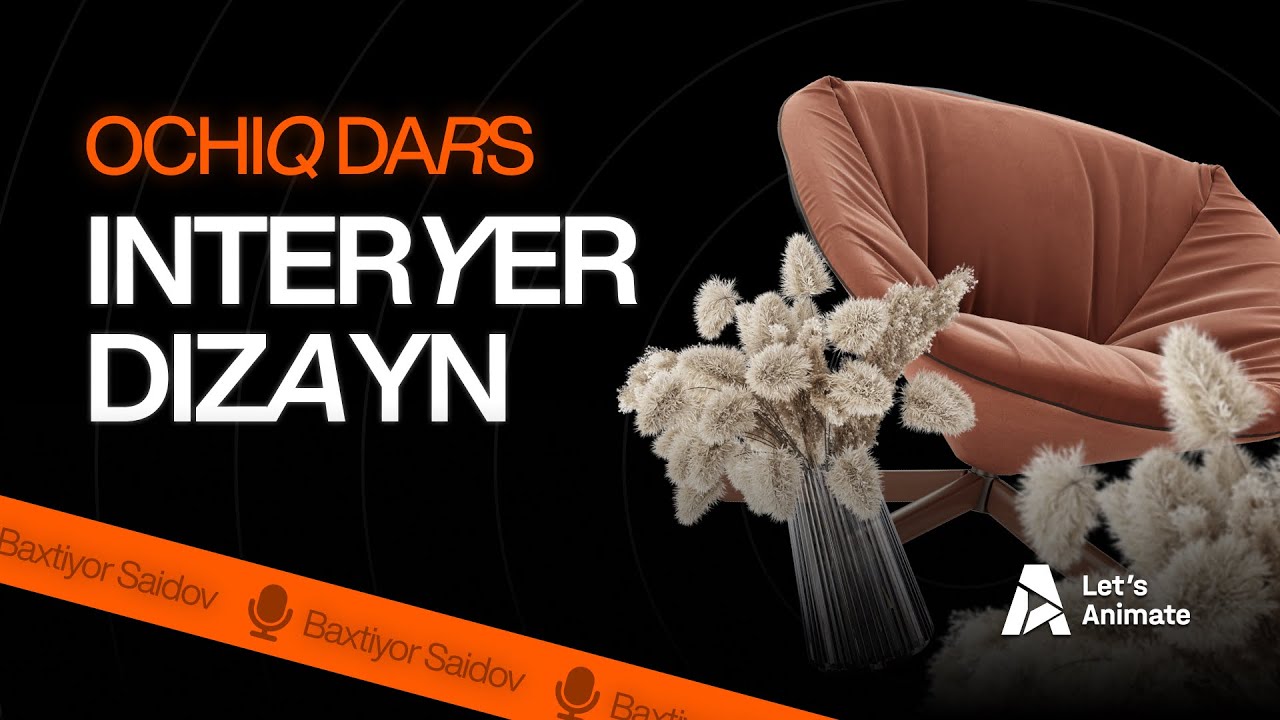 INTERYER DIZAYN OCHIQ DARS | Baxtiyor Saidov