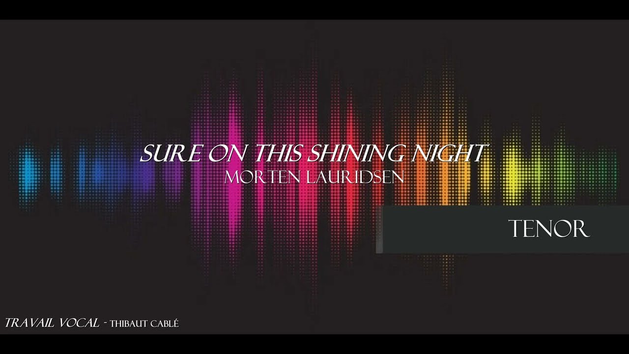 GUIDE VOIX | Lauridsen, Sure on this shining night - Ténor