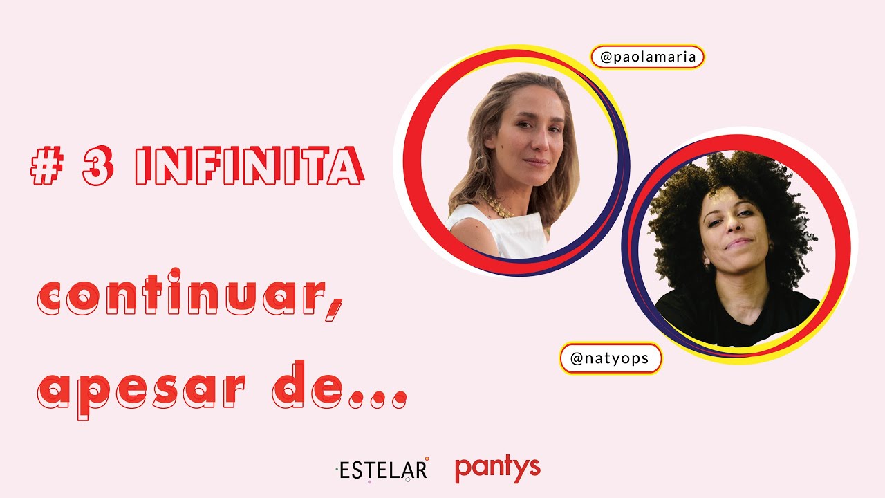 INFINITA #3 - Continuar, apesar de... . com Natália Sousa