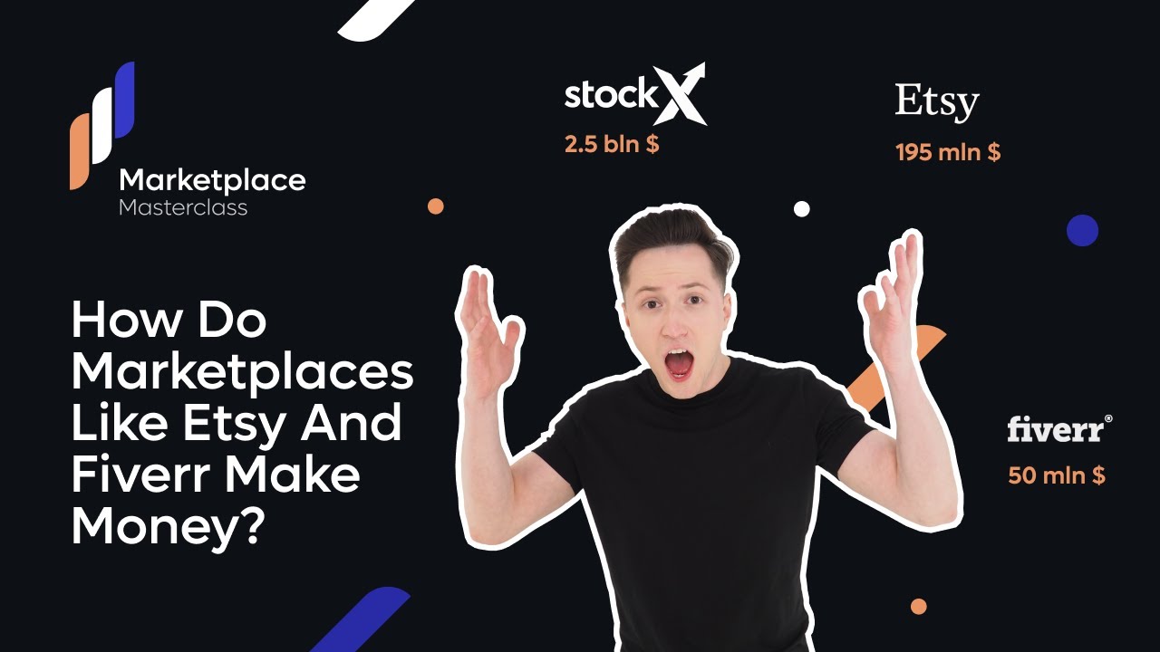 How Do Marketplaces Like Etsy And Fiverr Make Money? | Markeplace Masterclass