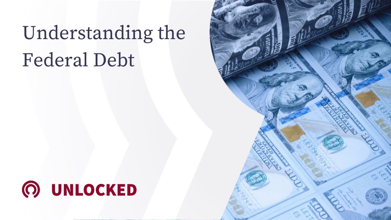 Unlocked: Understanding the Federal Debt