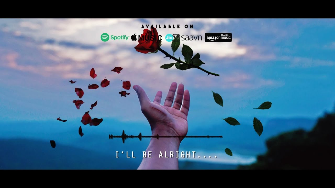 I'll Be Alright - Anup Kumar [Official Video]