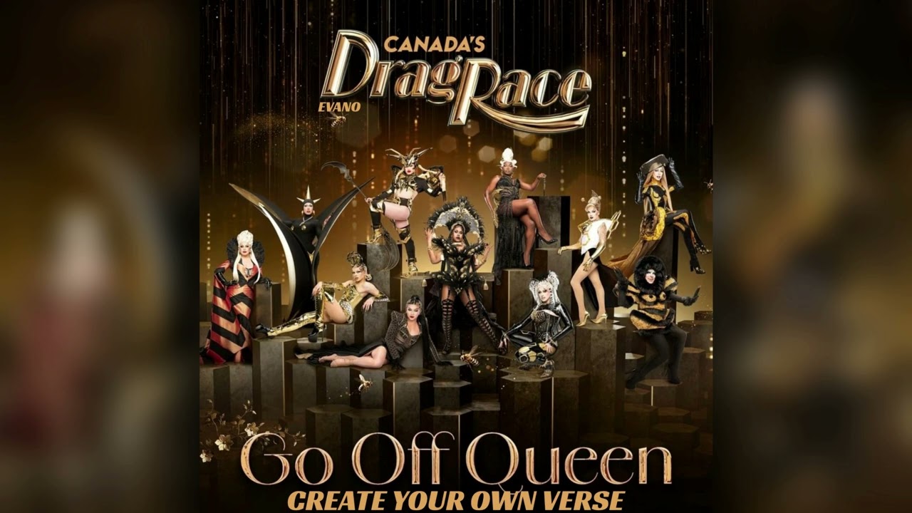 Go Off, Queen - Canada's Drag Race Season 5 (Create Your Own Verse)