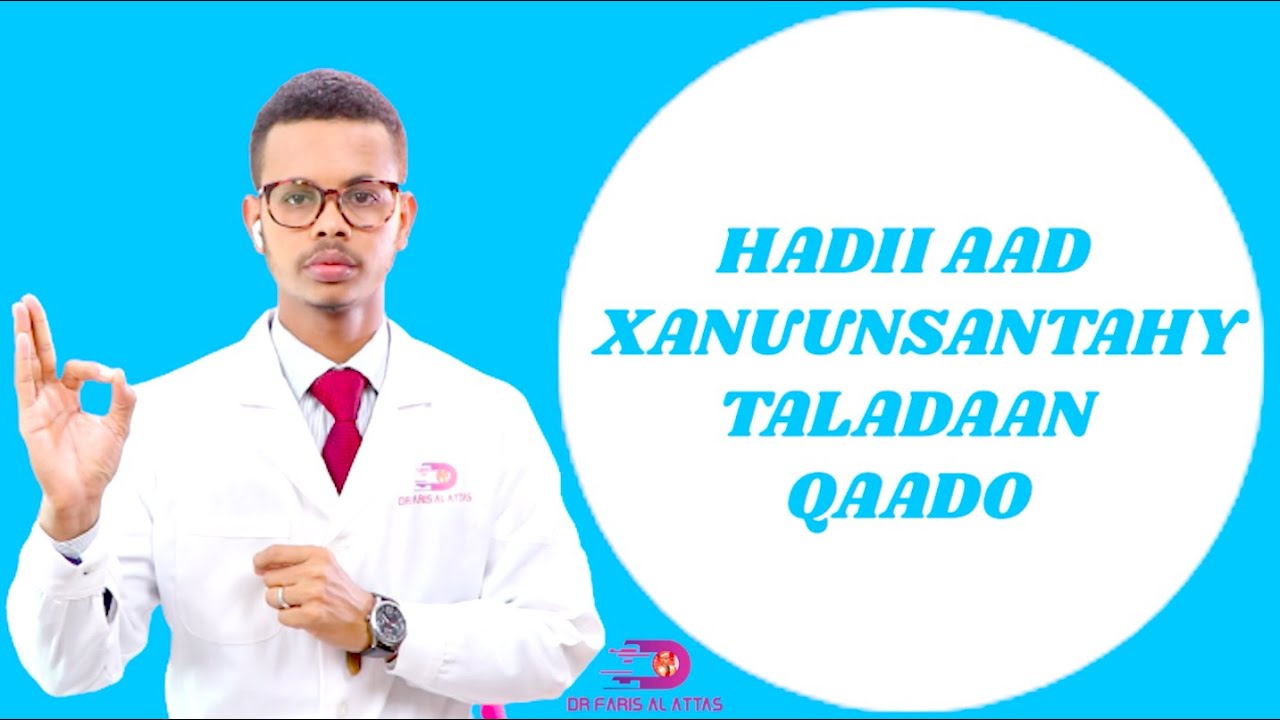 HADII AAD XANUUNSANTAHY TALADAAN QAADO. Drfaris