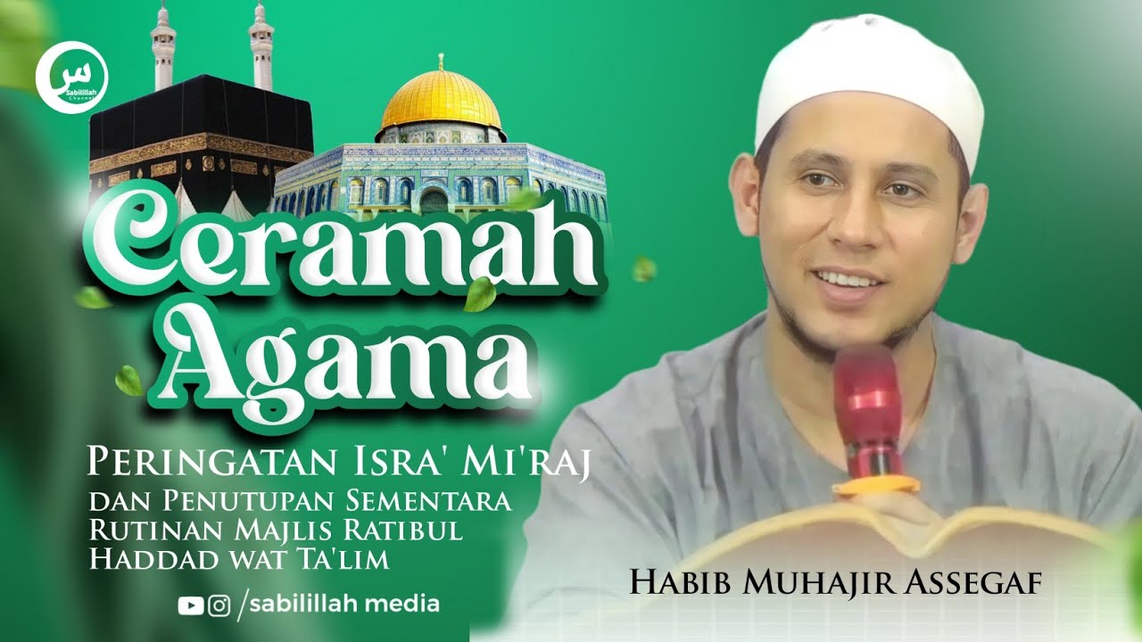 Ceramah Habib Muhajir Assegaf di Acara Isra' Mi'raj dan Penutupan Sementara Rutinan Ratibul Haddad.
