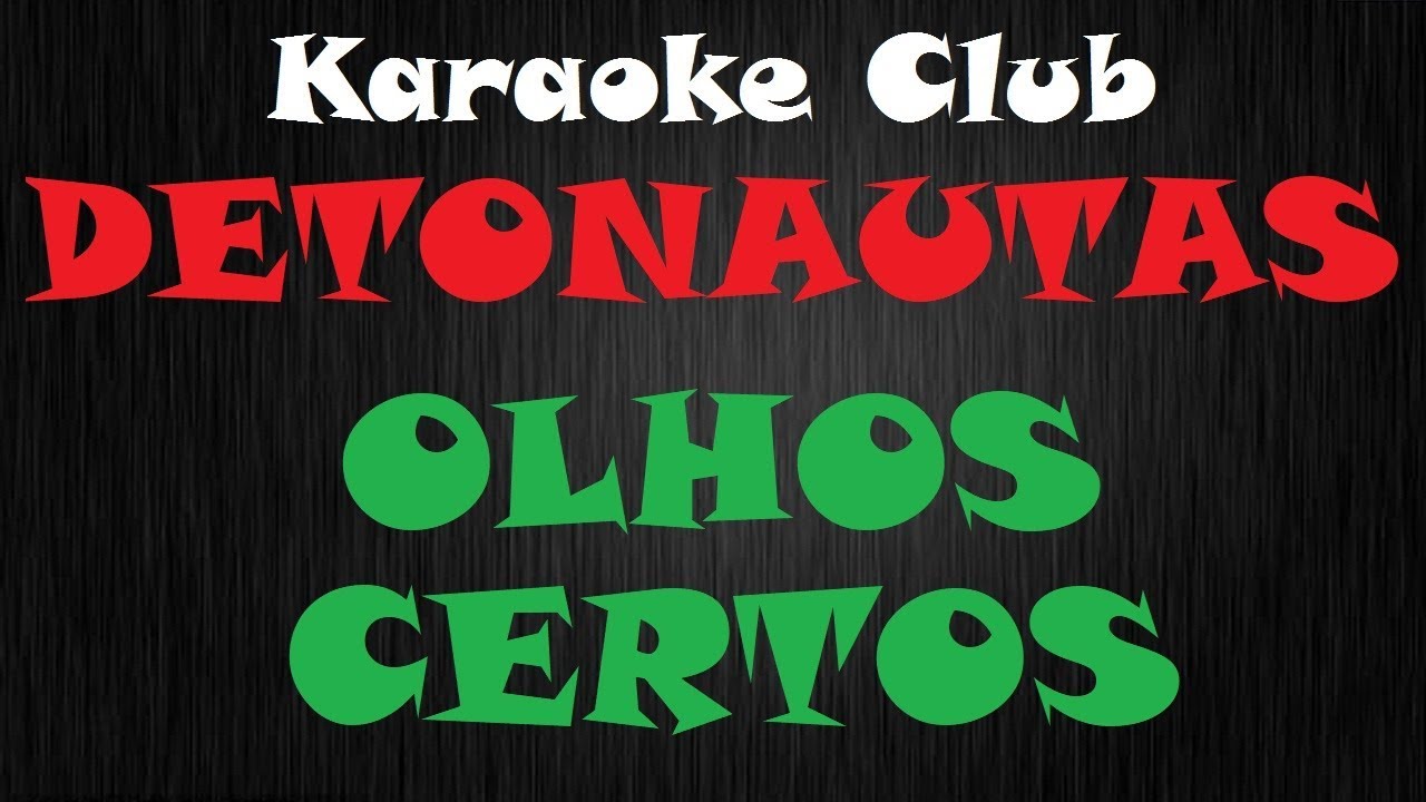 DETONAUTAS - OLHOS CERTOS ( KARAOKE )