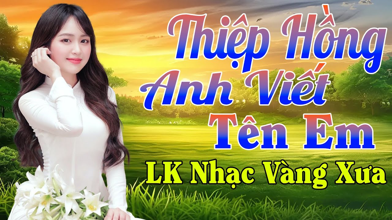 THIỆP HỒNG ANH VIẾT TÊN EM ➤ LK Nhạc Vàng Trữ Tình Thuốc Ngủ Về Đêm Bolero Toàn Bài Hay NGỌT LỊM TIM